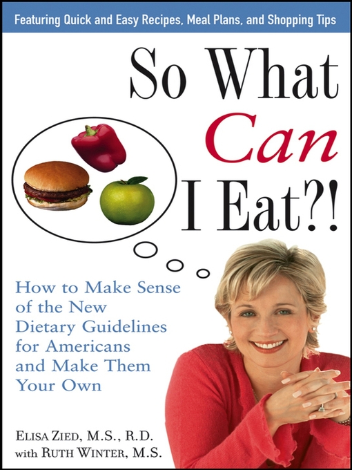 Title details for So What Can I Eat! by Elisa Zied - Available